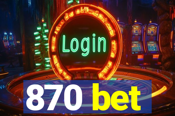 870 bet